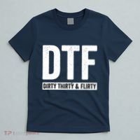 DTF Dirty Thirty & Flirty Funny 30th Birthday G T-Shirt thumb 5