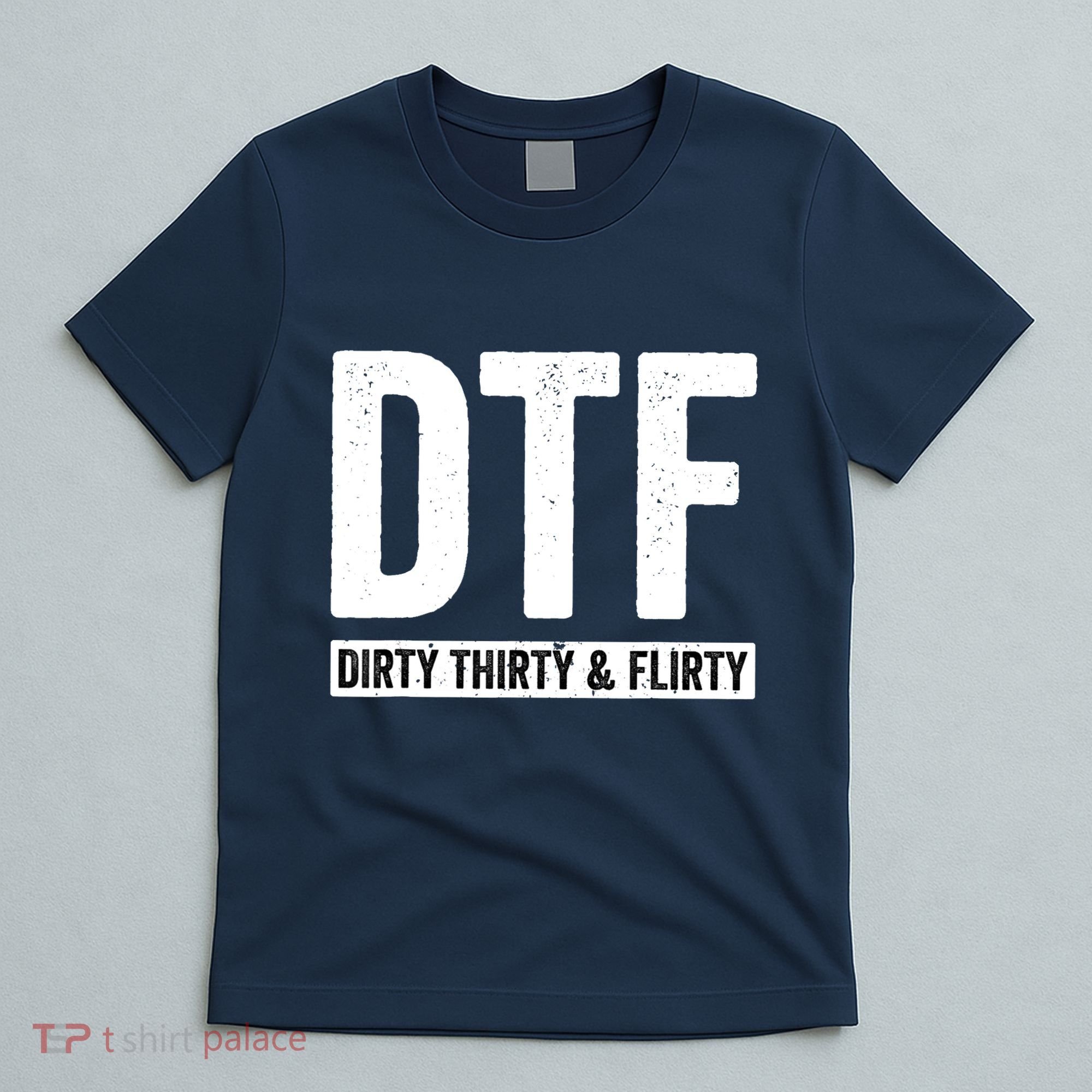 DTF Dirty Thirty & Flirty Funny 30th Birthday G T-Shirt