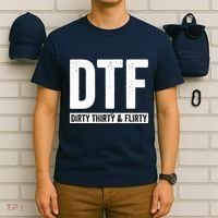 DTF Dirty Thirty & Flirty Funny 30th Birthday G T-Shirt thumb 6