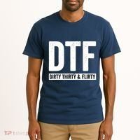 DTF Dirty Thirty & Flirty Funny 30th Birthday G Tall T-Shirt thumb 2