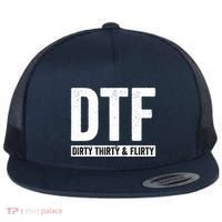 DTF Dirty Thirty & Flirty Funny 30th Birthday G Flat Bill Trucker Hat thumb 0