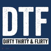 DTF Dirty Thirty & Flirty Funny 30th Birthday G Women's Hoodie thumb 2