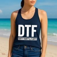 DTF Dirty Thirty & Flirty Funny 30th Birthday G Women's Tank Top thumb 2