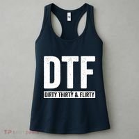 DTF Dirty Thirty & Flirty Funny 30th Birthday G Women's Tank Top thumb 3