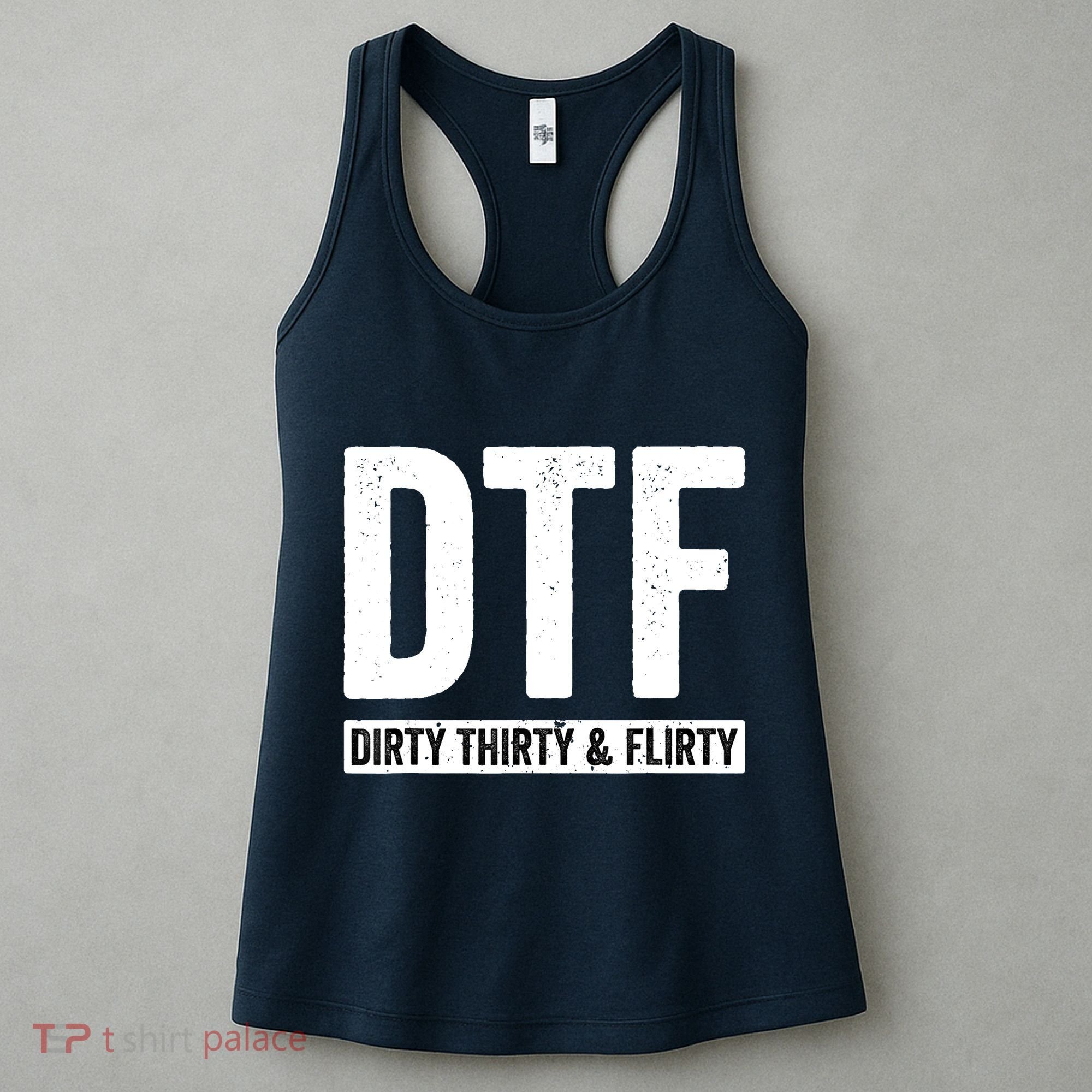 DTF Dirty Thirty & Flirty Funny 30th Birthday G Women's Tank Top