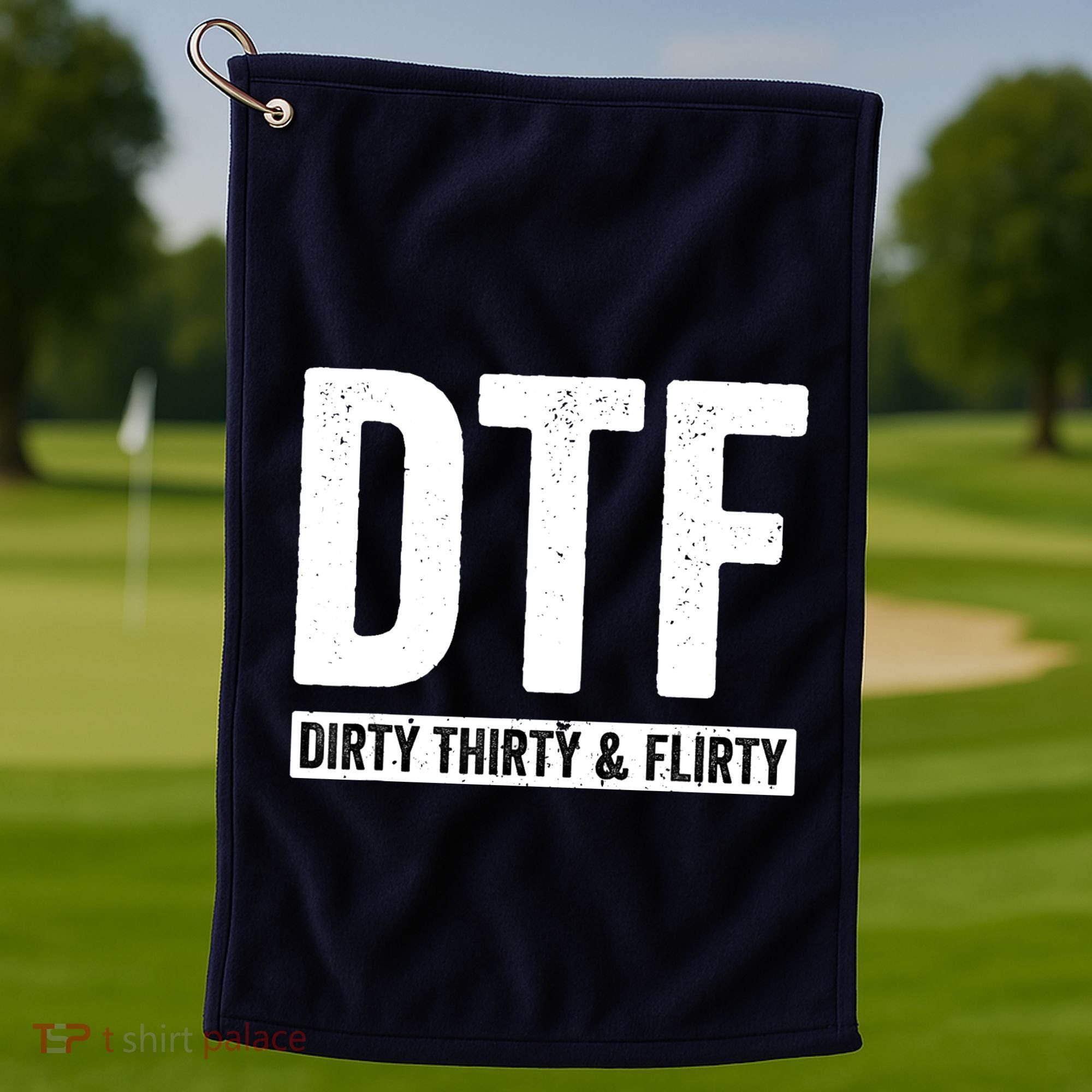 DTF Dirty Thirty & Flirty Funny 30th Birthday G Golf Towel