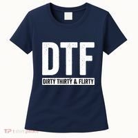 DTF Dirty Thirty & Flirty Funny 30th Birthday G Women's T-Shirt thumb 0