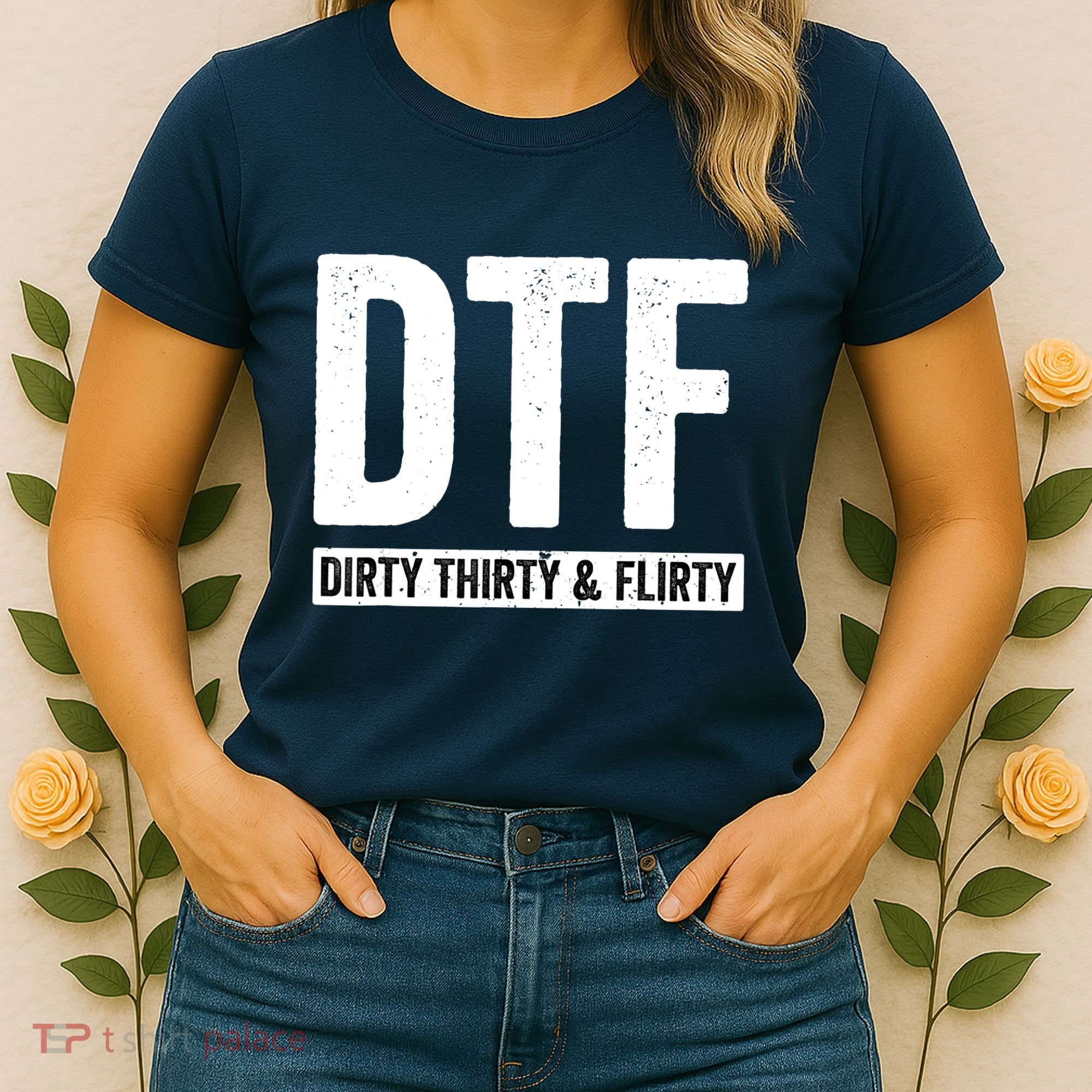 DTF Dirty Thirty & Flirty Funny 30th Birthday G Women's T-Shirt