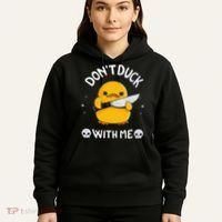 DonT Duck With Me Funny Duck Kinife Hoodie thumb 5