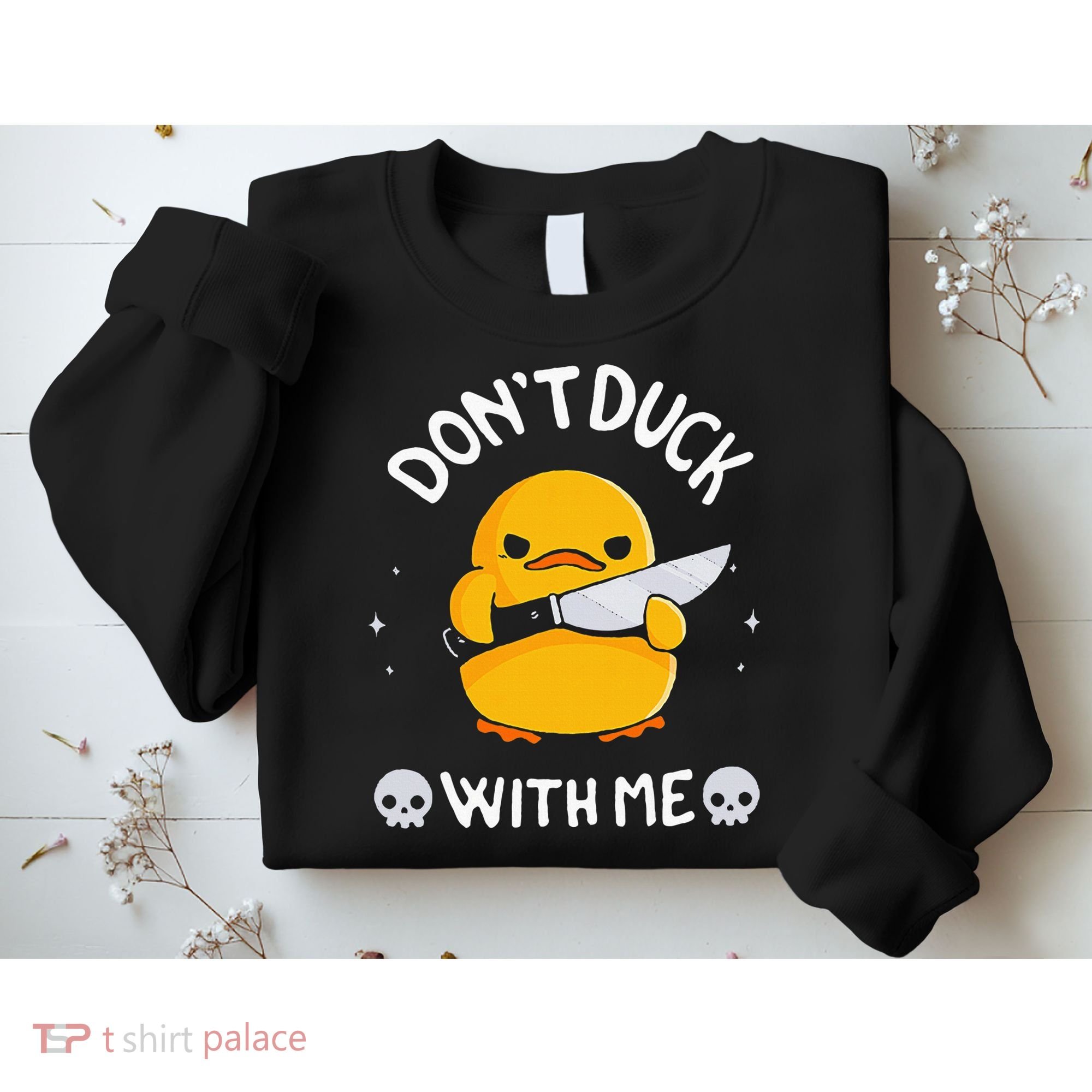 DonT Duck With Me Funny Duck Kinife Sweatshirt