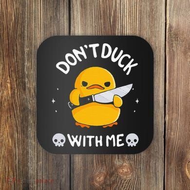 DonT Duck With Me Funny Duck Kinife Coaster