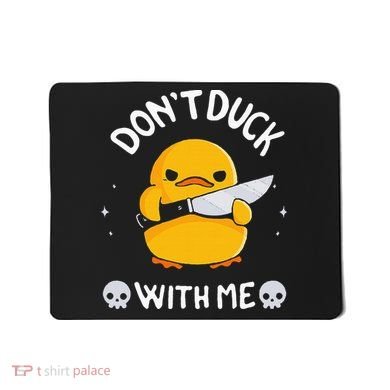 DonT Duck With Me Funny Duck Kinife Mousepad