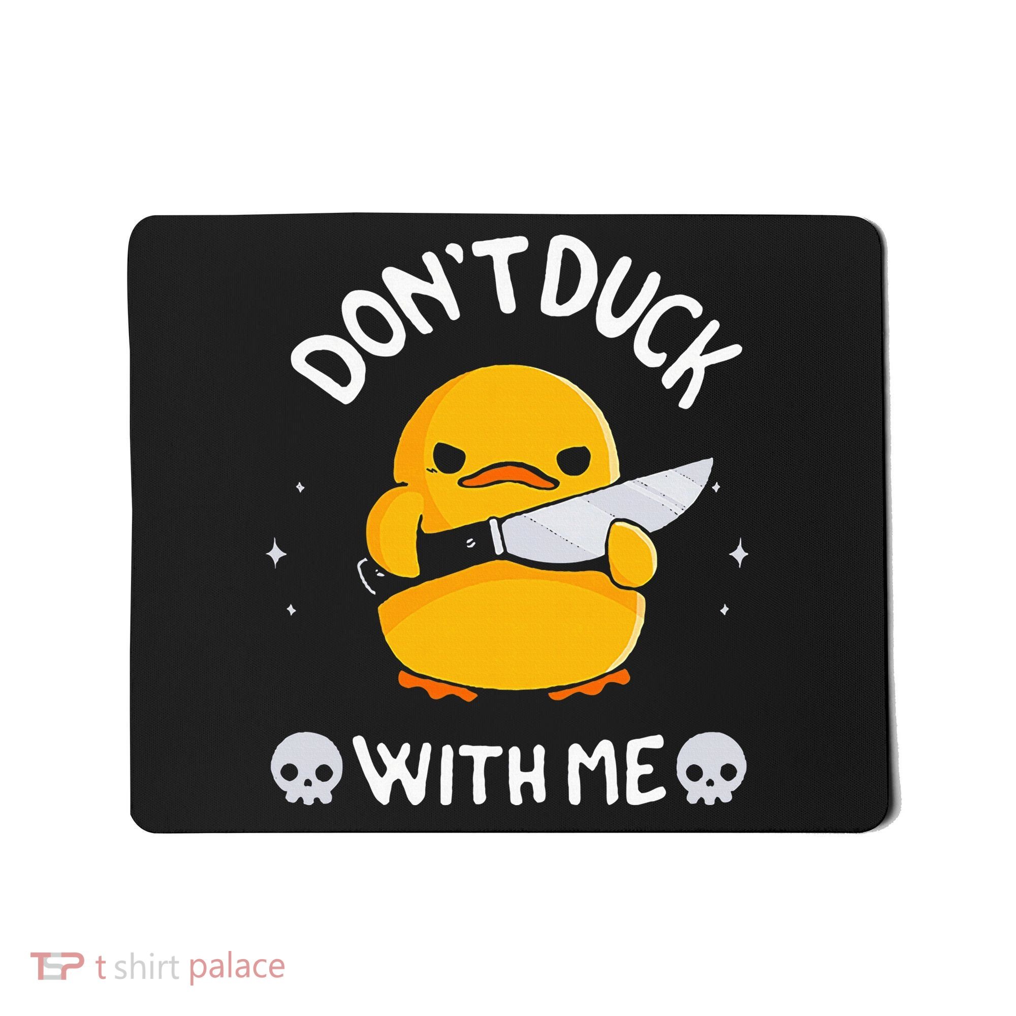 DonT Duck With Me Funny Duck Kinife Mousepad