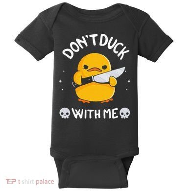 DonT Duck With Me Funny Duck Kinife Baby Bodysuit