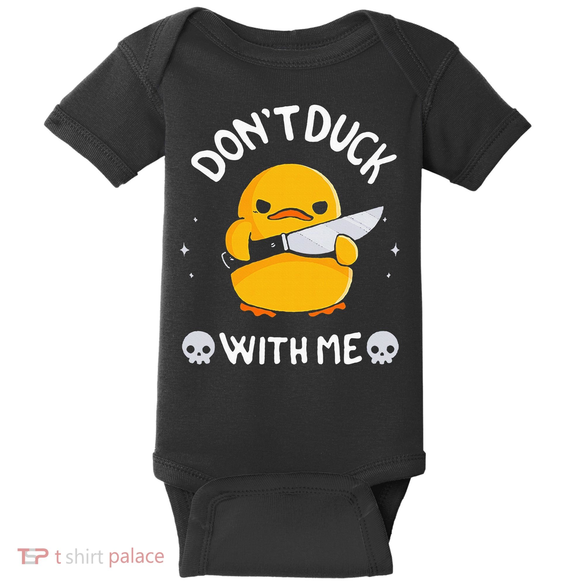 DonT Duck With Me Funny Duck Kinife Baby Bodysuit