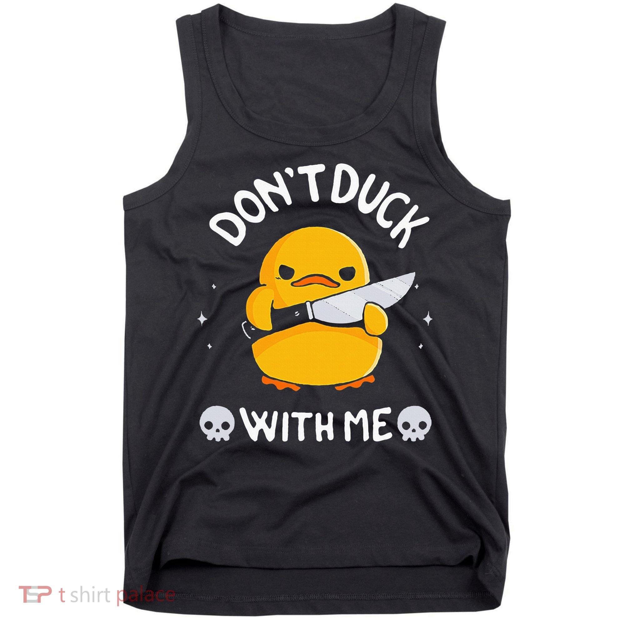 DonT Duck With Me Funny Duck Kinife Tank Top