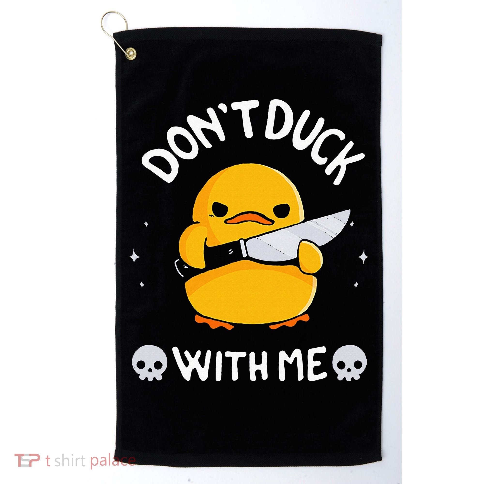 DonT Duck With Me Funny Duck Kinife Golf Towel