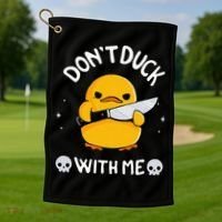 DonT Duck With Me Funny Duck Kinife Golf Towel thumb 1