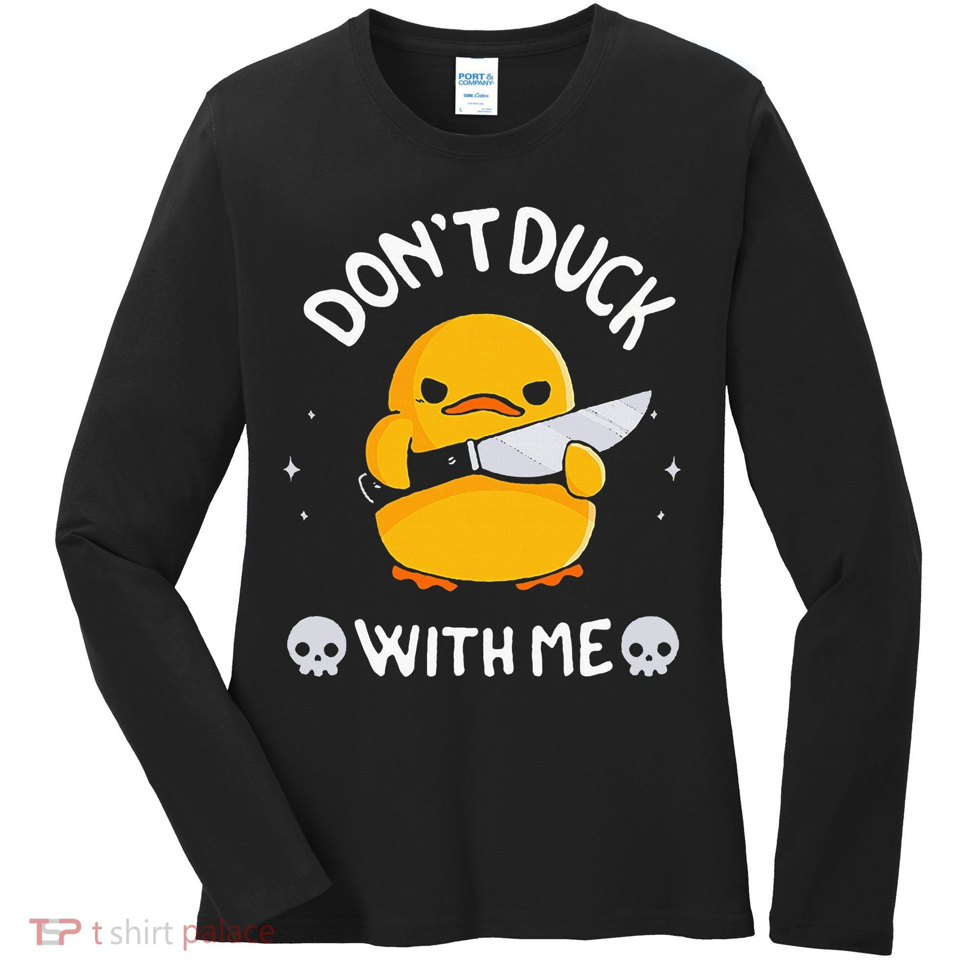 DonT Duck With Me Funny Duck Kinife Women's Long Sleeve Shirt