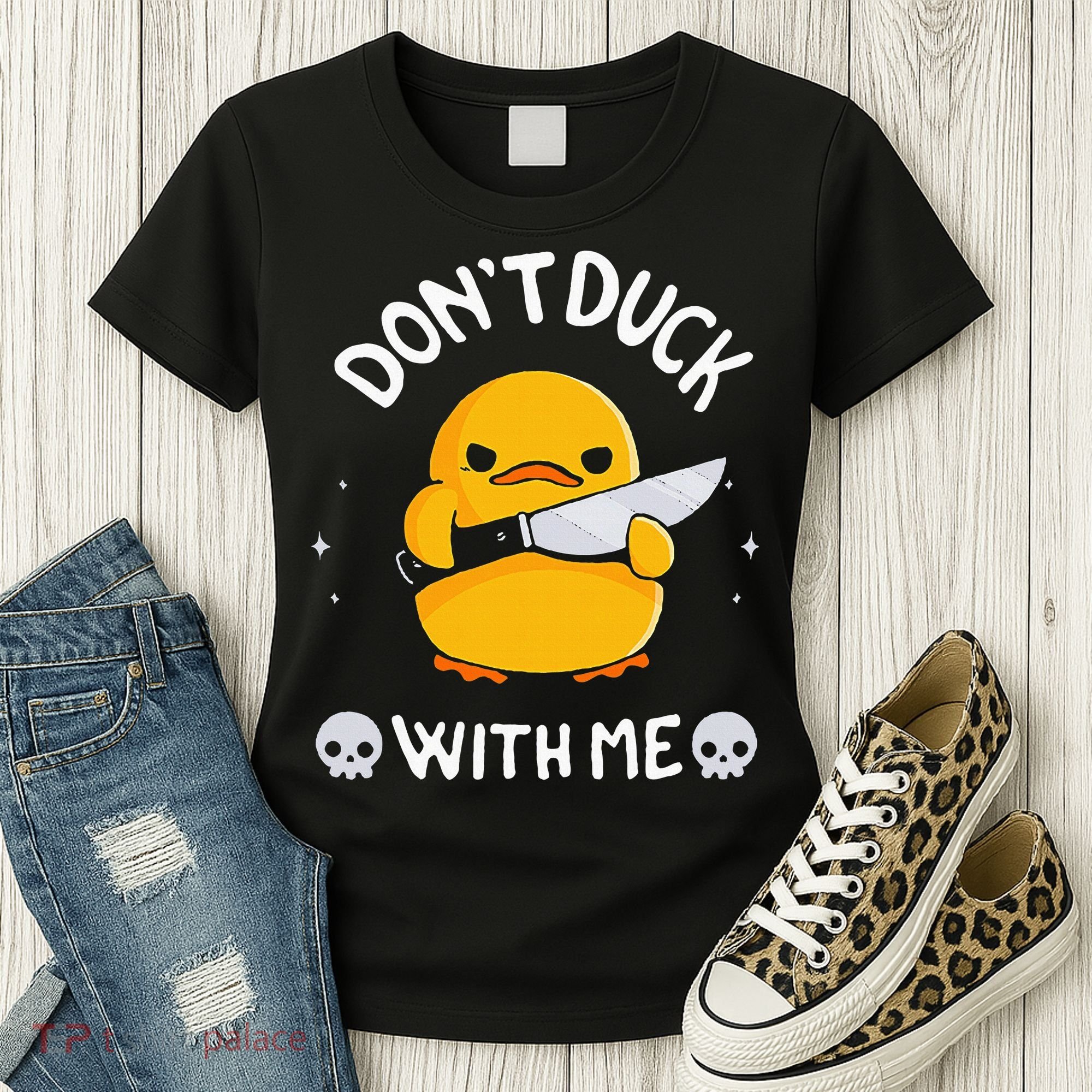DonT Duck With Me Funny Duck Kinife Women's T-Shirt