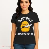 DonT Duck With Me Funny Duck Kinife Women's T-Shirt thumb 4