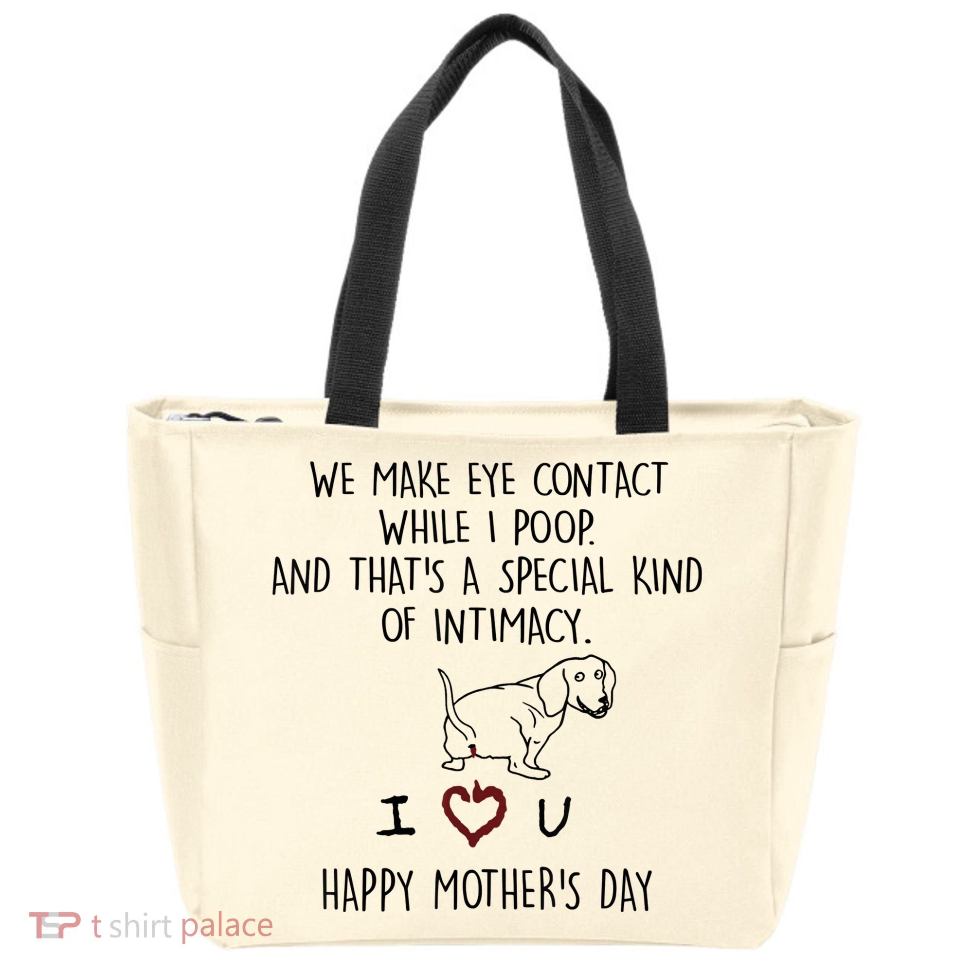 Dachshund Dog We Make Eye Contact While I Poop Happy Mothers Day Funny Gift Tote Bag