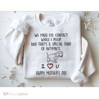 Dachshund Dog We Make Eye Contact While I Poop Happy Mothers Day Funny Gift Sweatshirt thumb 2