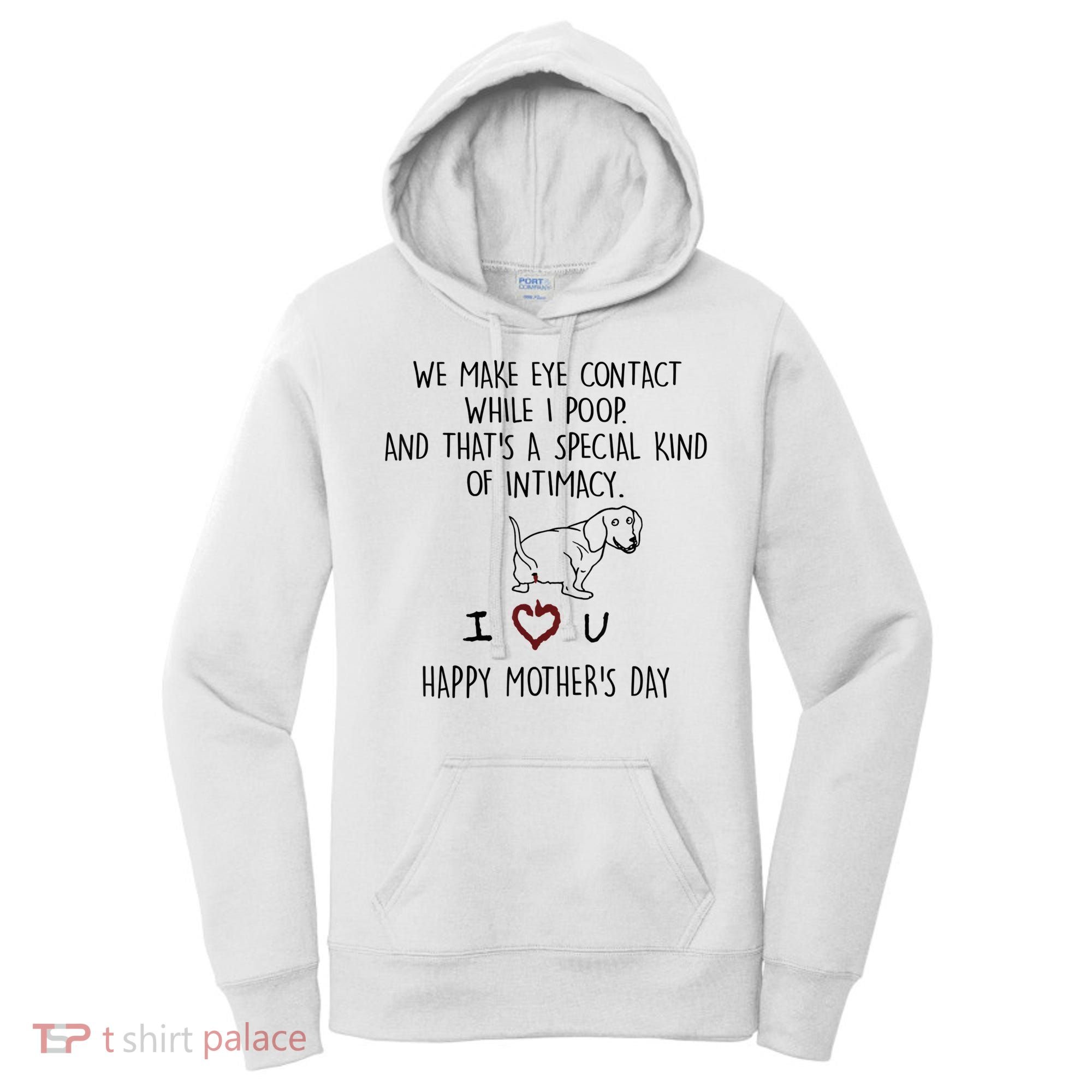 Dachshund Dog We Make Eye Contact While I Poop Happy Mothers Day Funny Gift Women's Hoodie