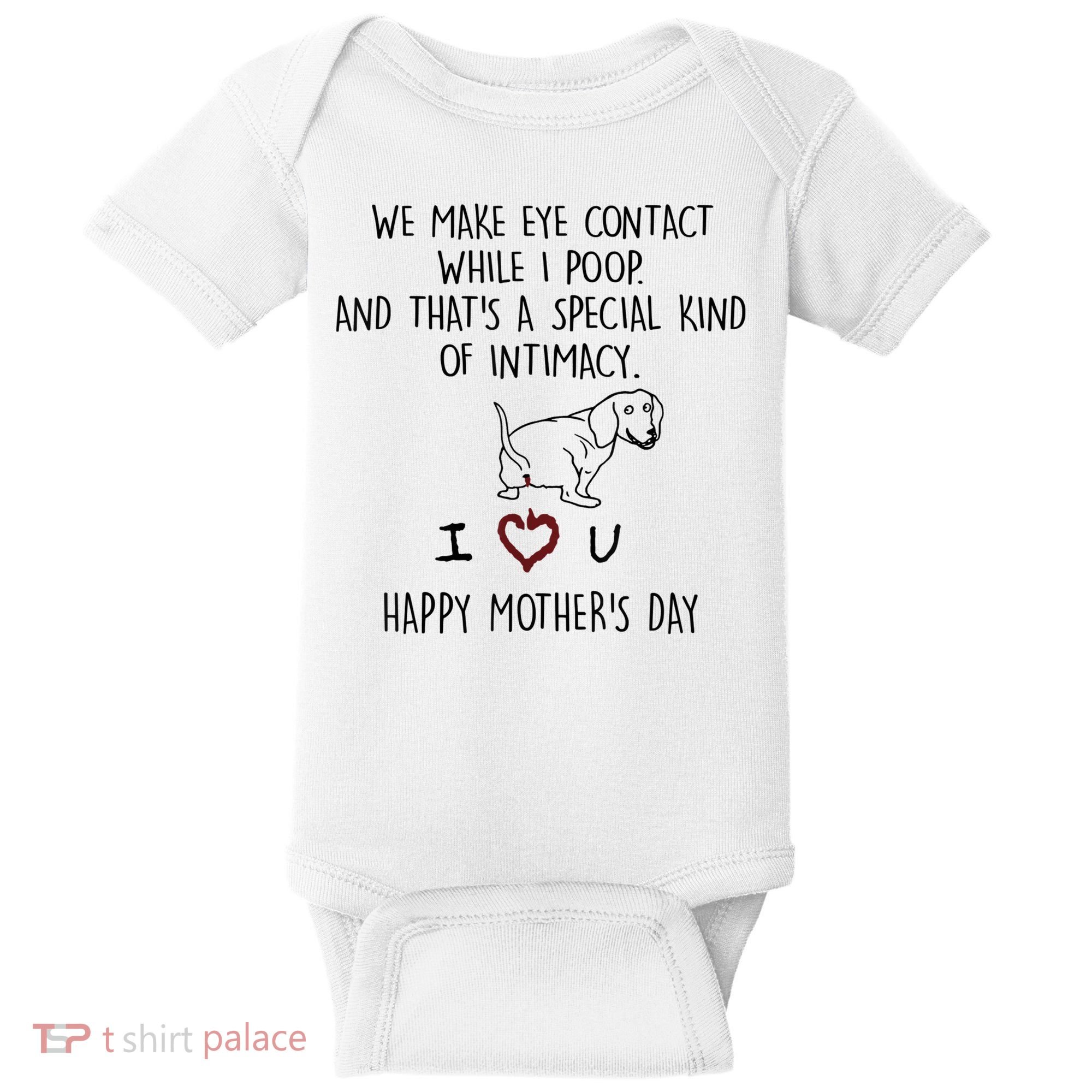 Dachshund Dog We Make Eye Contact While I Poop Happy Mothers Day Funny Gift Baby Bodysuit