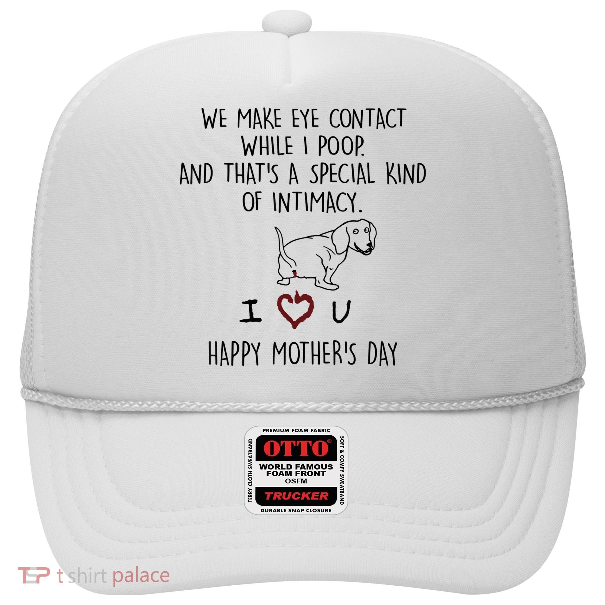 Dachshund Dog We Make Eye Contact While I Poop Happy Mothers Day Funny Gift Hat