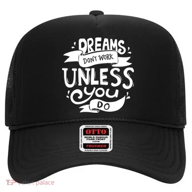 Dreams Don't Work Unless You Do Hat