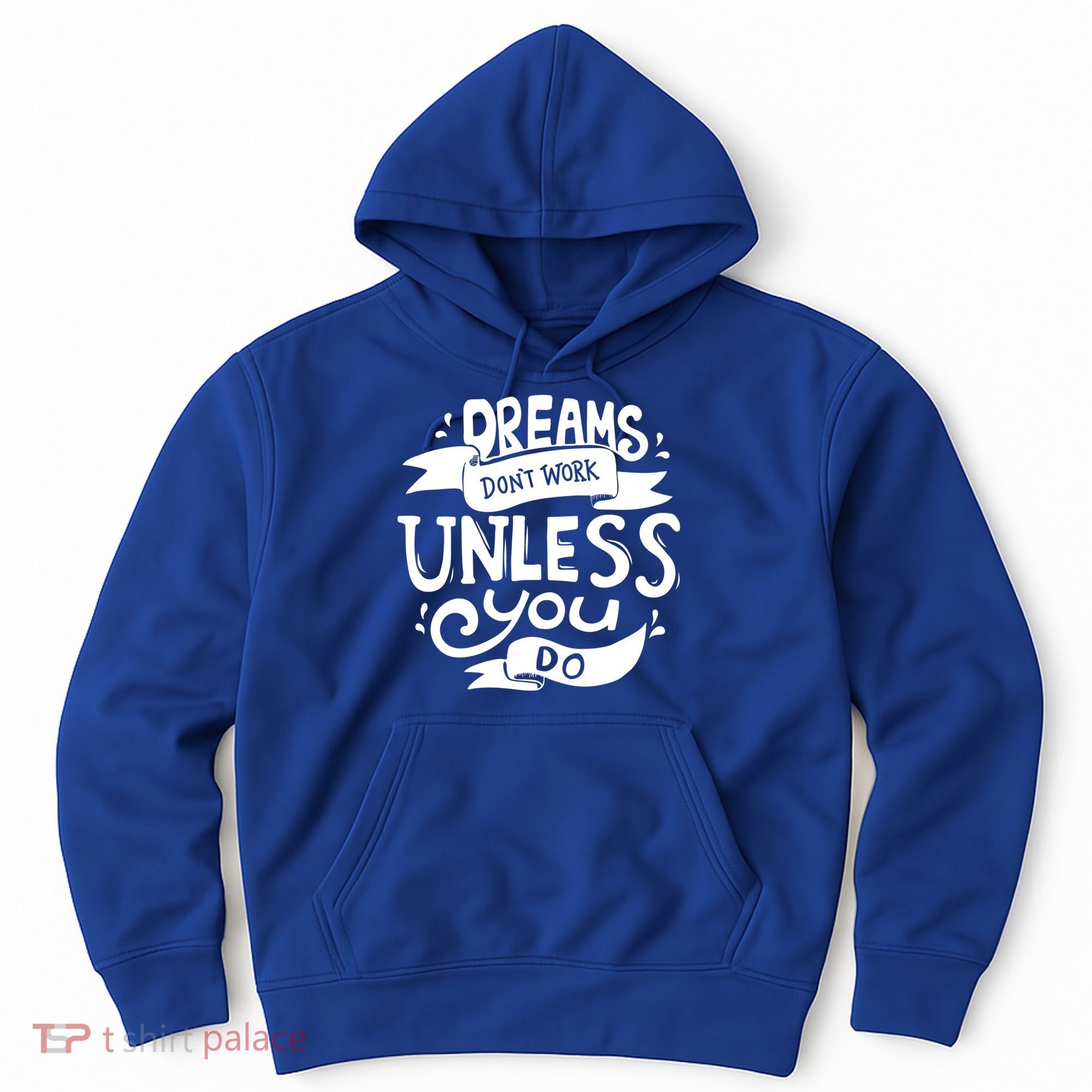 Dreams Don't Work Unless You Do Hoodie