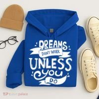 Dreams Don't Work Unless You Do Hoodie thumb 4