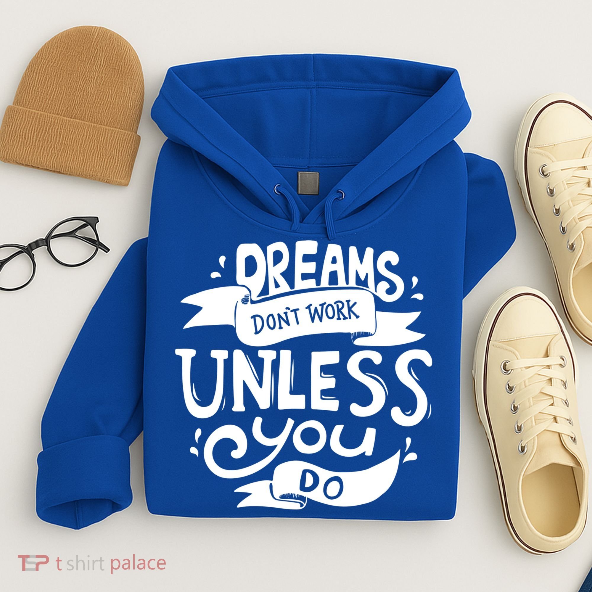 Dreams Don't Work Unless You Do Hoodie