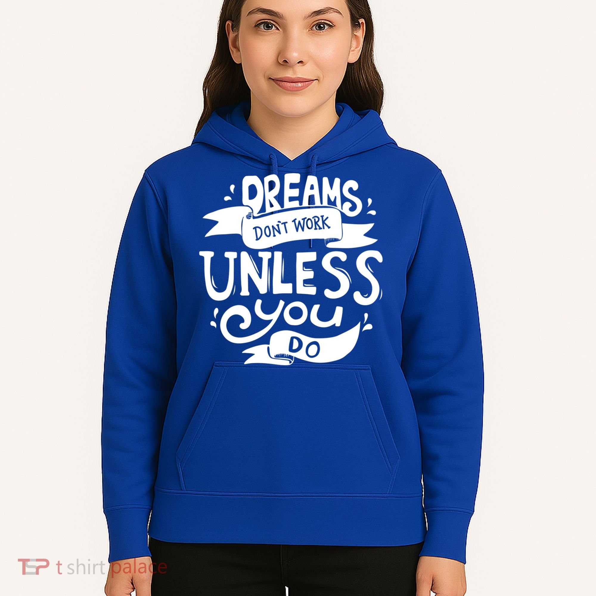 Dreams Don't Work Unless You Do Hoodie