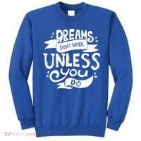 Dreams Don't Work Unless You Do Sweatshirt thumb 0