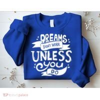 Dreams Don't Work Unless You Do Sweatshirt thumb 2