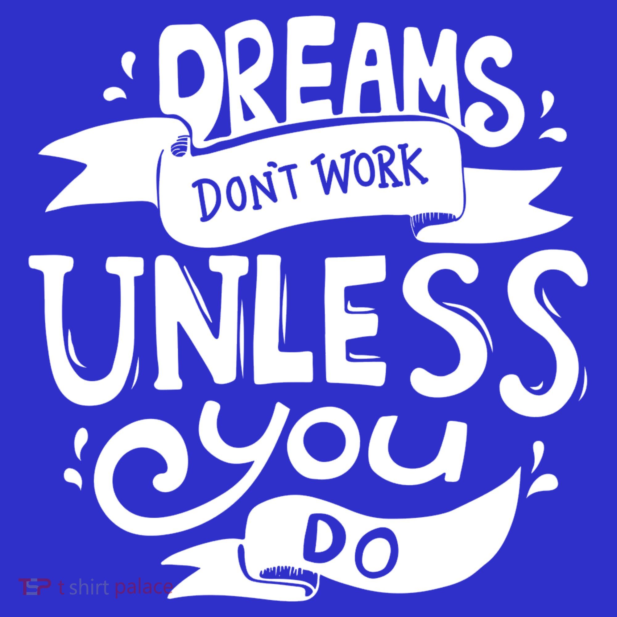 Dreams Don't Work Unless You Do Sweatshirt