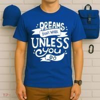 Dreams Don't Work Unless You Do T-Shirt thumb 6