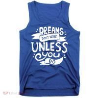 Dreams Don't Work Unless You Do Tank Top thumb 0