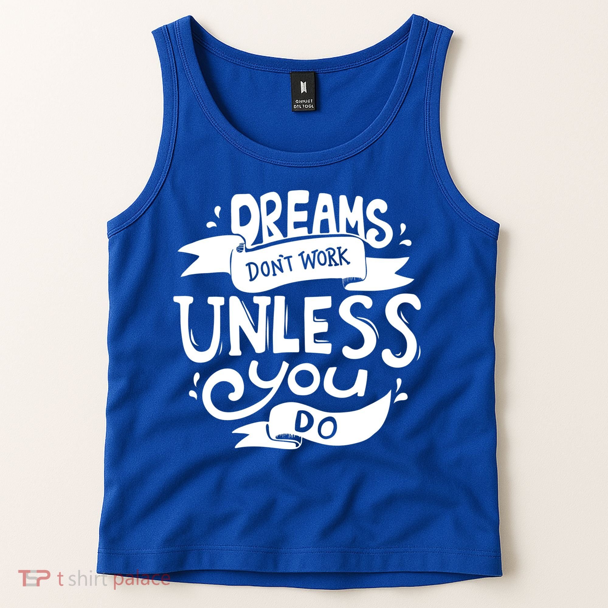 Dreams Don't Work Unless You Do Tank Top