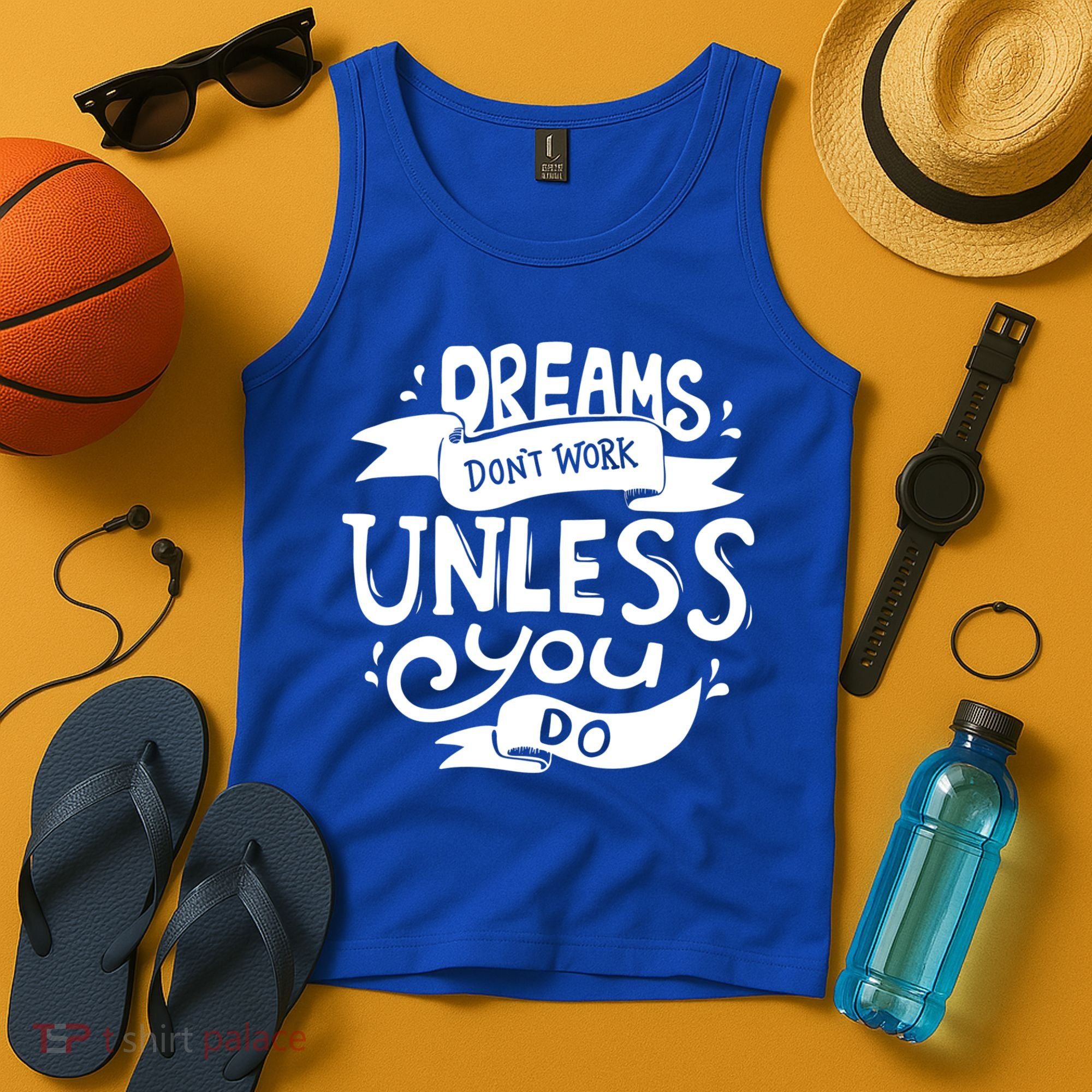 Dreams Don't Work Unless You Do Tank Top
