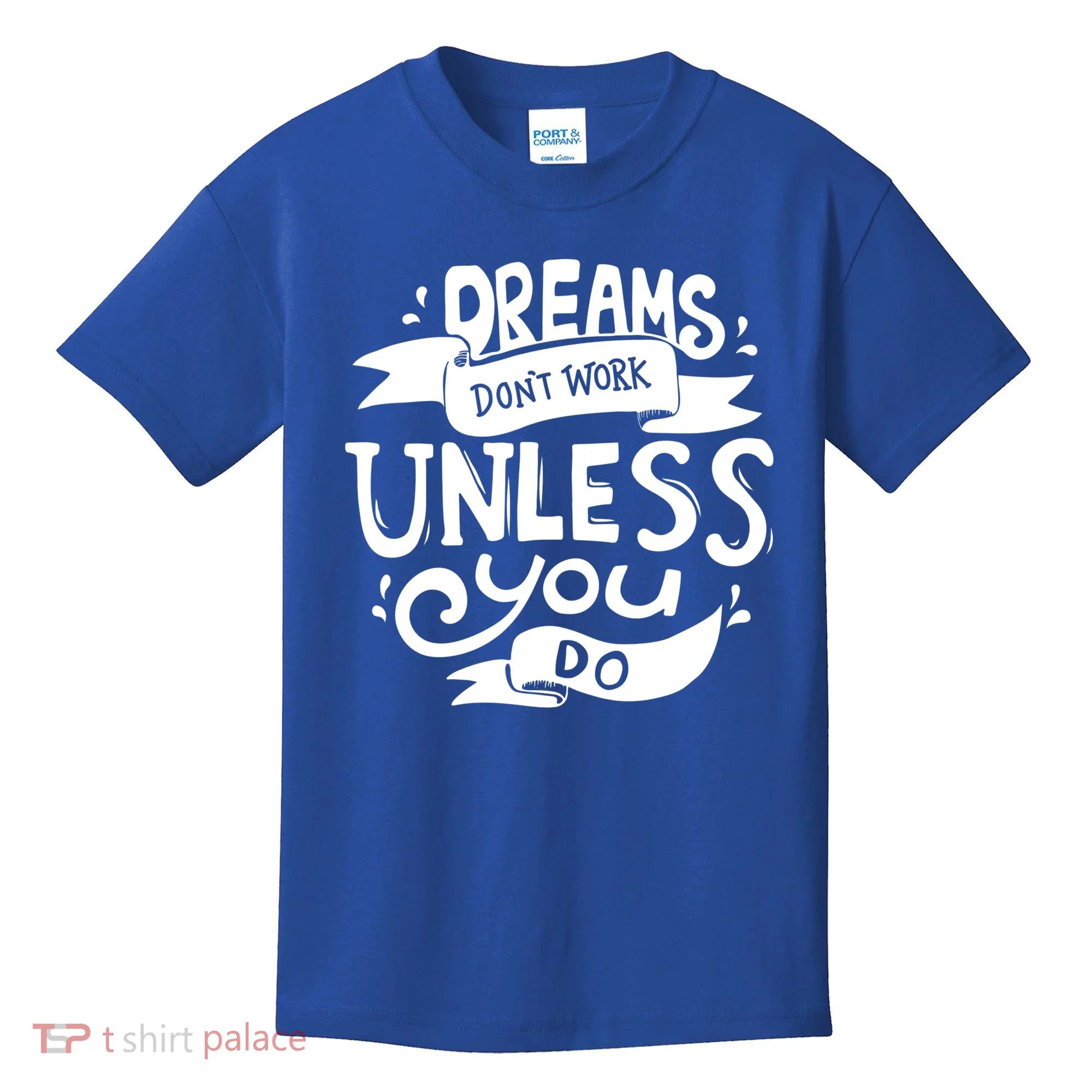 Dreams Don't Work Unless You Do Kids T-Shirt
