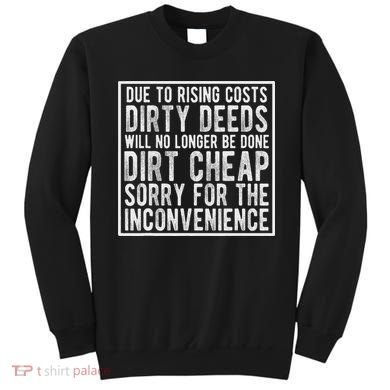 Dirty Deeds Will No Longer Be Done Dirt Cheap Sweatshirt