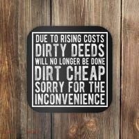 Dirty Deeds Will No Longer Be Done Dirt Cheap Coaster thumb 0