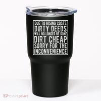 Dirty Deeds Will No Longer Be Done Dirt Cheap Tumbler thumb 0