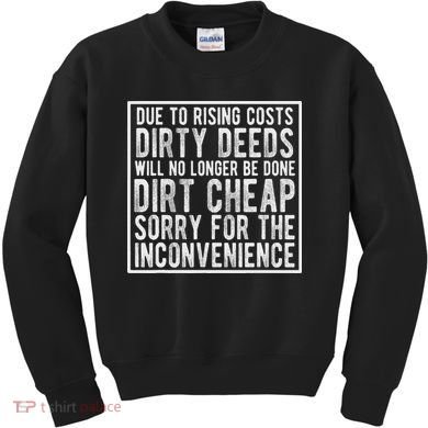 Dirty Deeds Will No Longer Be Done Dirt Cheap Kids Sweatshirt