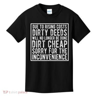 Dirty Deeds Will No Longer Be Done Dirt Cheap Kids T-Shirt