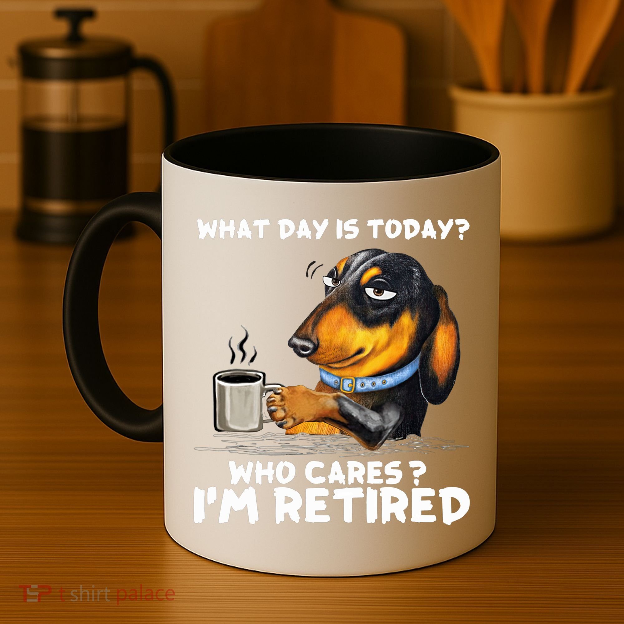 Dachshudn Dog What Day Is Today Who Care I‘m Retired Gift Coffee Mug