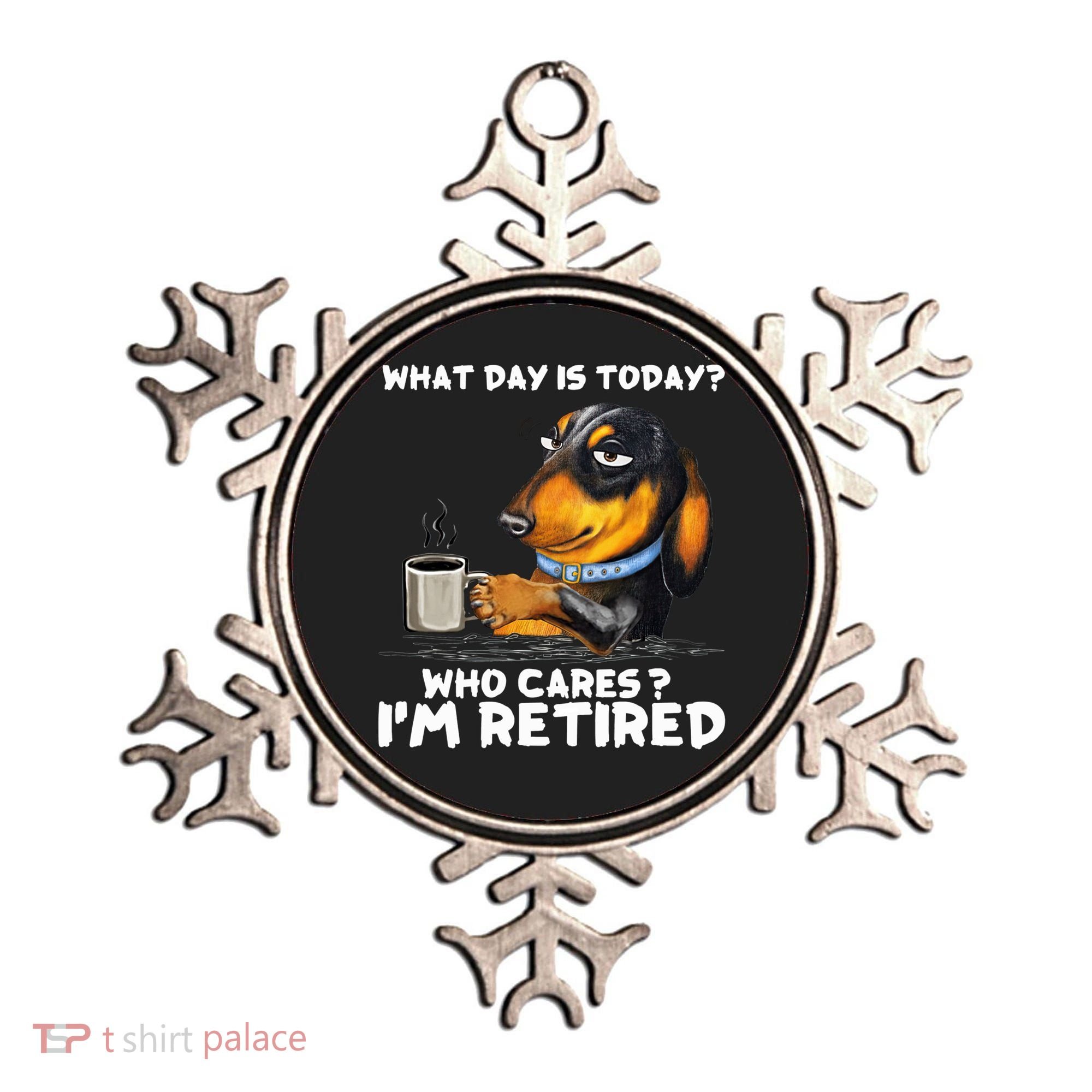 Dachshudn Dog What Day Is Today Who Care I‘m Retired Gift Ornament